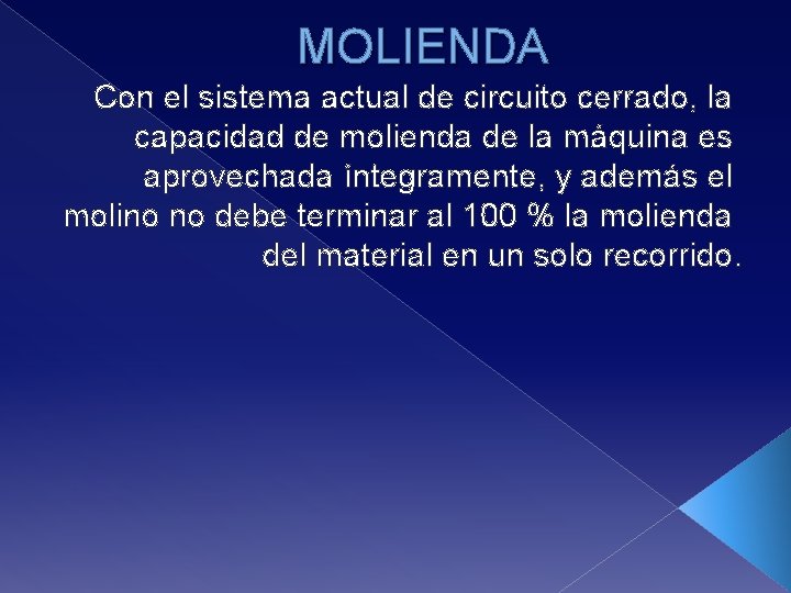 MOLIENDA Con el sistema actual de circuito cerrado, la capacidad de molienda de la