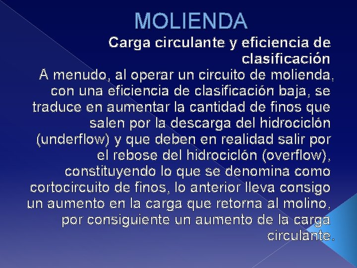 MOLIENDA Carga circulante y eficiencia de clasificación A menudo, al operar un circuito de