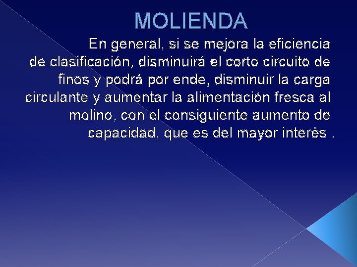 MOLIENDA En general, si se mejora la eficiencia de clasificación, disminuirá el corto circuito