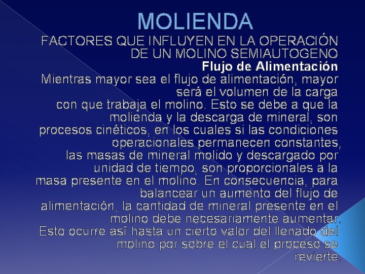 MOLIENDA FACTORES QUE INFLUYEN EN LA OPERACIÓN DE UN MOLINO SEMIAUTOGENO Flujo de Alimentación