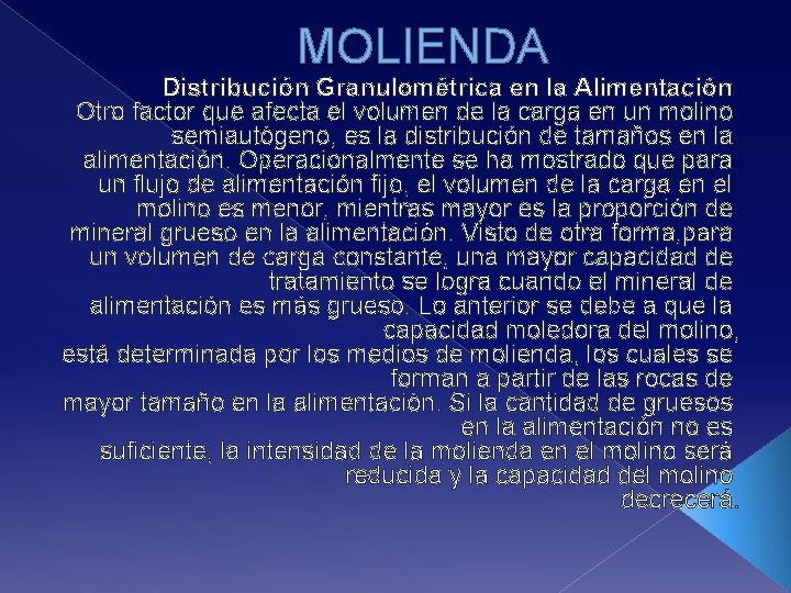 MOLIENDA Distribución Granulométrica en la Alimentación Otro factor que afecta el volumen de la