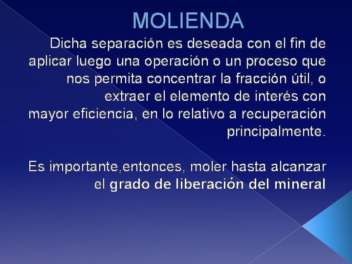 MOLIENDA Dicha separación es deseada con el fin de aplicar luego una operación o