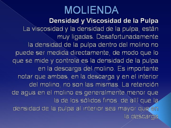 MOLIENDA Densidad y Viscosidad de la Pulpa La viscosidad y la densidad de la