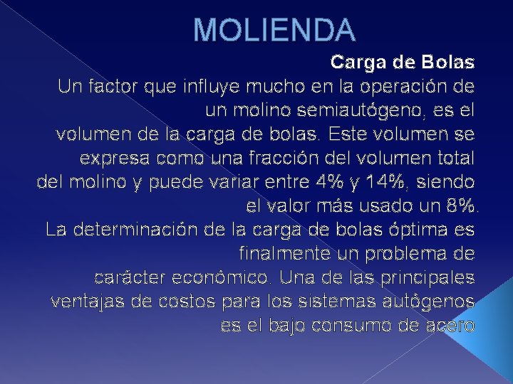 MOLIENDA Carga de Bolas Un factor que influye mucho en la operación de un