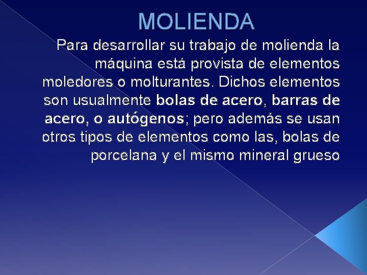 MOLIENDA Para desarrollar su trabajo de molienda la máquina está provista de elementos moledores
