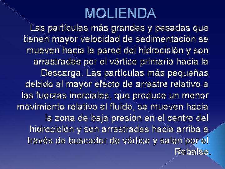 MOLIENDA Las partículas más grandes y pesadas que tienen mayor velocidad de sedimentación se