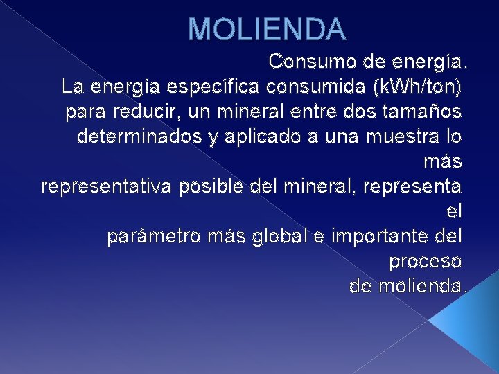 MOLIENDA Consumo de energía. La energía específica consumida (k. Wh/ton) para reducir, un mineral