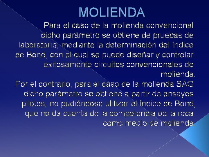 MOLIENDA Para el caso de la molienda convencional dicho parámetro se obtiene de pruebas