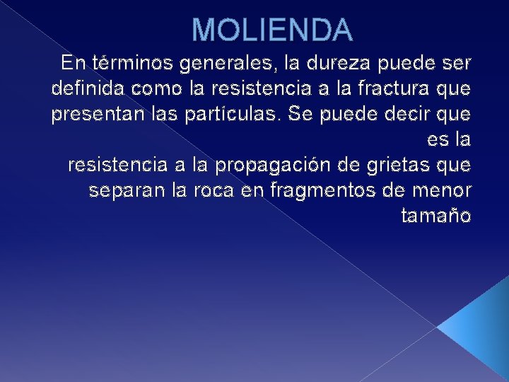 MOLIENDA En términos generales, la dureza puede ser definida como la resistencia a la