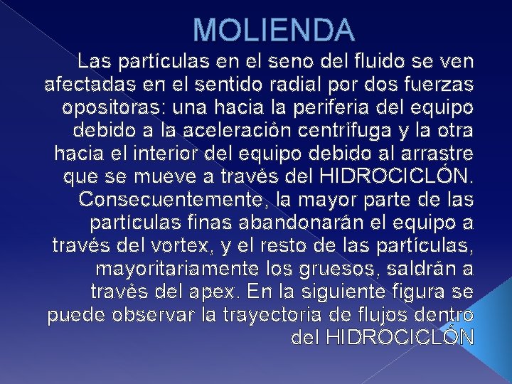 MOLIENDA Las partículas en el seno del fluido se ven afectadas en el sentido