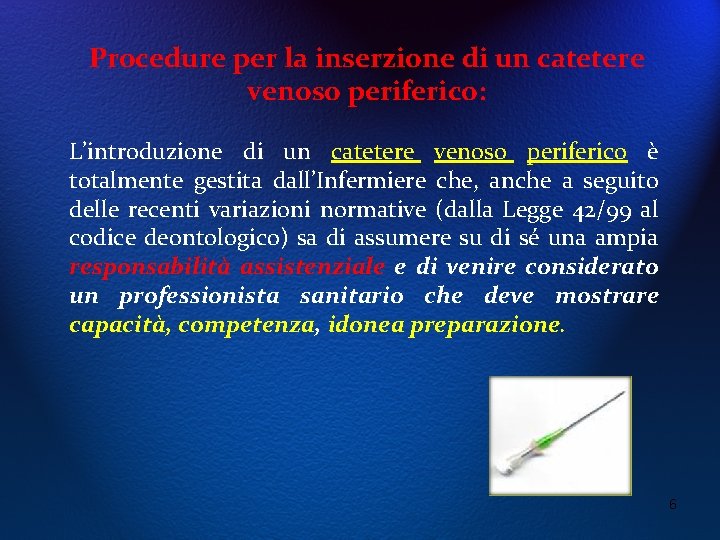 Procedure per la inserzione di un catetere venoso periferico: L’introduzione di un catetere venoso