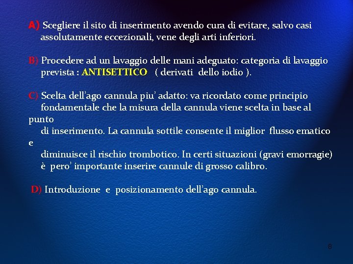 A) Scegliere il sito di inserimento avendo cura di evitare, salvo casi assolutamente eccezionali,