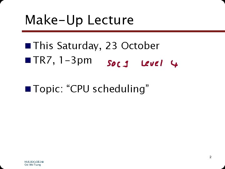 Make-Up Lecture n This Saturday, 23 October n TR 7, 1 -3 pm n