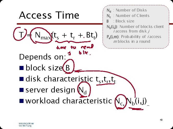 Access Time T = Nmax(ts + tr + Btt) Nd : Number of Disks