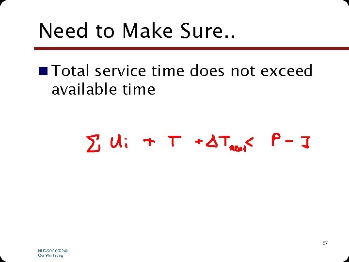 Need to Make Sure. . n Total service time does not exceed available time