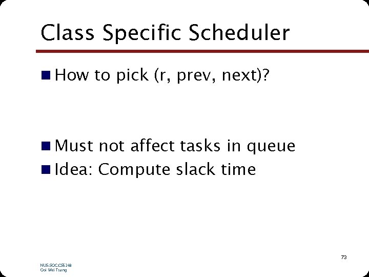 Class Specific Scheduler n How to pick (r, prev, next)? n Must not affect