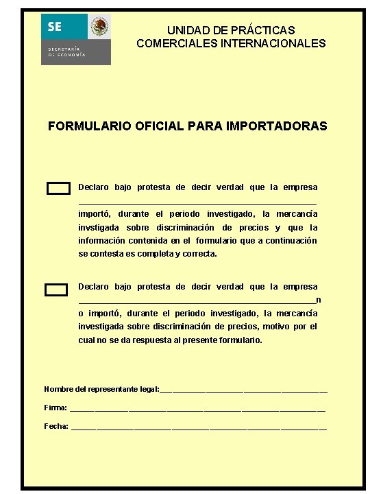 ´ UNIDAD DE PRACTICAS COMERCIALES INTERNACIONALES FORMULARIO OFICIAL PARA IMPORTADORAS Declaro bajo protesta de ´ UNIDAD DE PRACTICAS COMERCIALES INTERNACIONALES FORMULARIO OFICIAL PARA IMPORTADORAS Declaro bajo protesta de