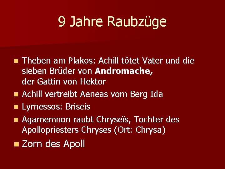 9 Jahre Raubzüge Theben am Plakos: Achill tötet Vater und die sieben Brüder von
