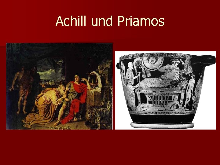 Achill und Priamos 