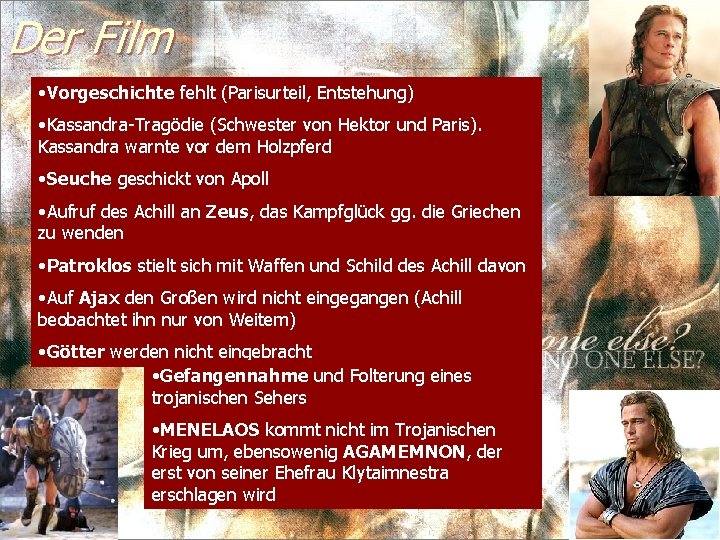 Der Film • Vorgeschichte fehlt (Parisurteil, Entstehung) • Kassandra-Tragödie (Schwester von Hektor und Paris).