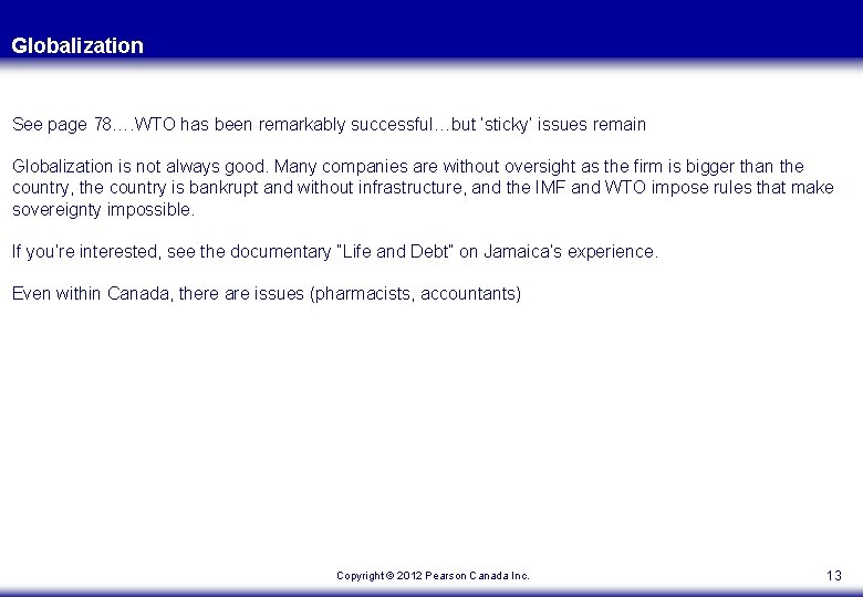 Globalization See page 78…. WTO has been remarkably successful…but ‘sticky’ issues remain Globalization is Globalization See page 78…. WTO has been remarkably successful…but ‘sticky’ issues remain Globalization is