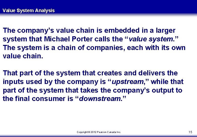 Value System Analysis The company’s value chain is embedded in a larger system that Value System Analysis The company’s value chain is embedded in a larger system that