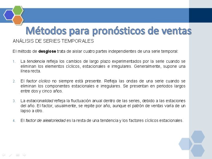 Métodos para pronósticos de ventas ANÁLISIS DE SERIES TEMPORALES El método de desglose trata Métodos para pronósticos de ventas ANÁLISIS DE SERIES TEMPORALES El método de desglose trata