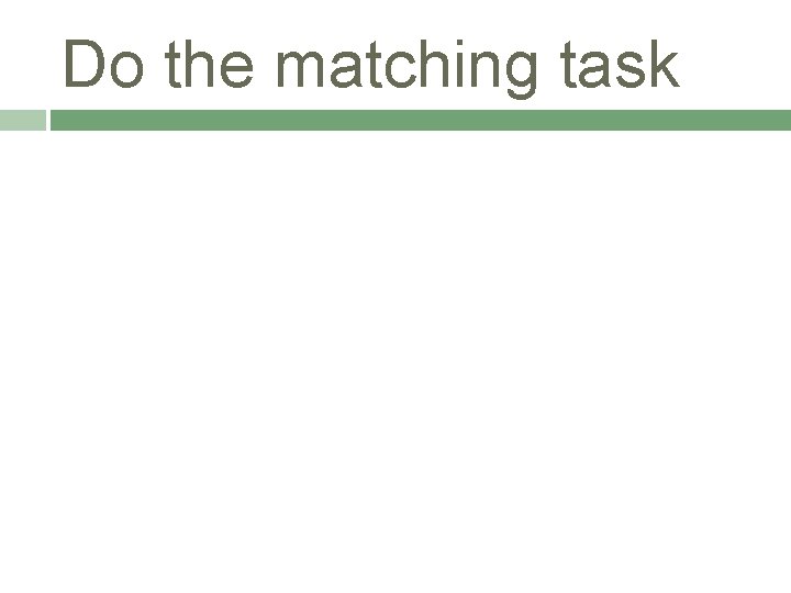 Do the matching task 