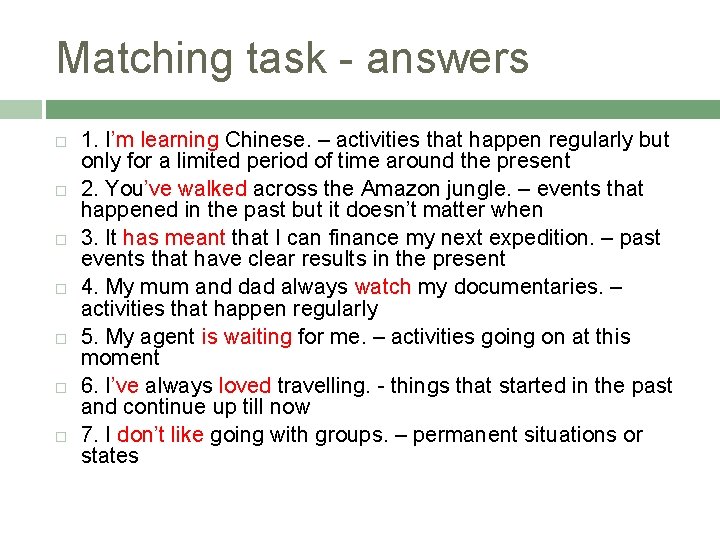 Matching task - answers 1. I’m learning Chinese. – activities that happen regularly but