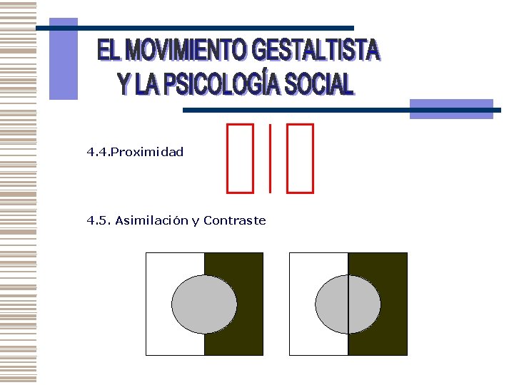 4. 4. Proximidad 4. 5. Asimilación y Contraste 