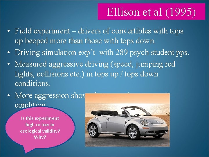 Ellison et al (1995) • Field experiment – drivers of convertibles with tops up