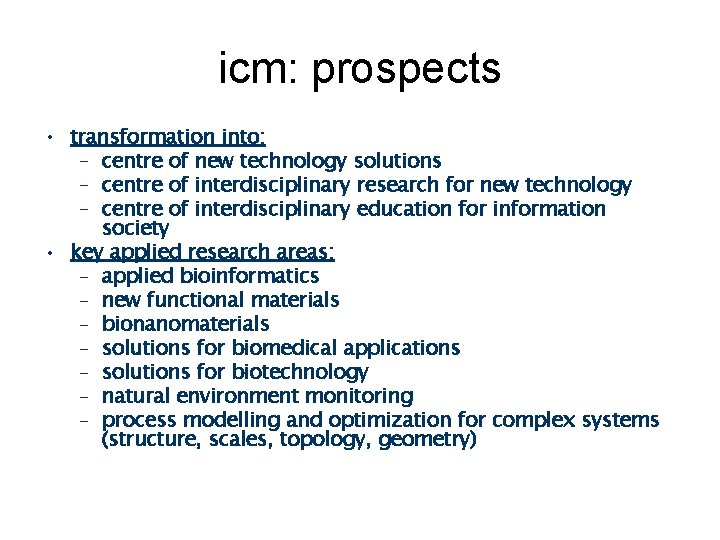 icm: prospects • transformation into: – centre of new technology solutions – centre of