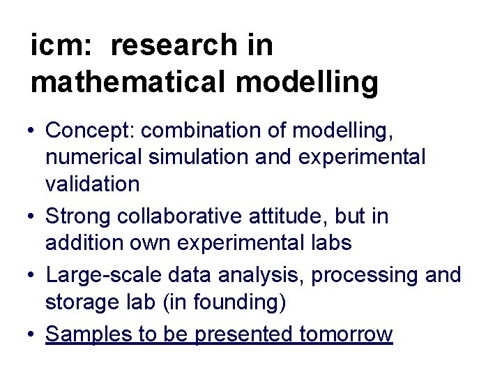 icm: research in mathematical modelling • Concept: combination of modelling, numerical simulation and experimental