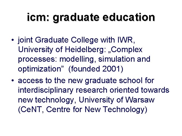 icm: graduate education • joint Graduate College with IWR, University of Heidelberg: „Complex processes: