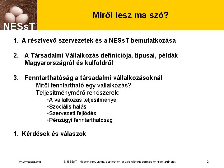 Miről lesz ma szó? NESs. T 1. A résztvevő szervezetek és a NESs. T