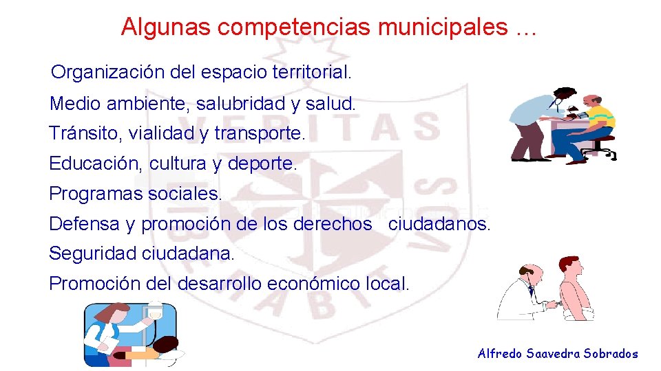 Algunas competencias municipales … Organización del espacio territorial. Medio ambiente, salubridad y salud. Tránsito,