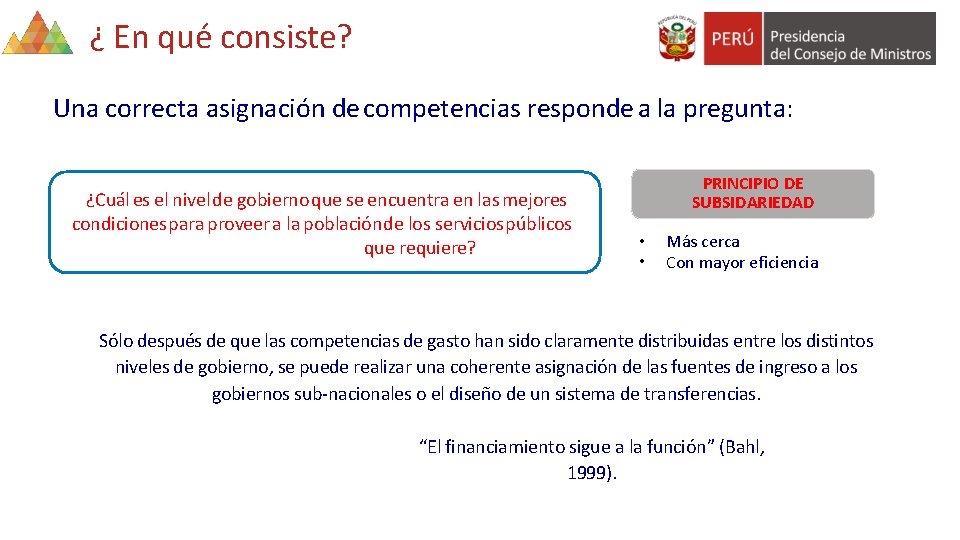 ¿ En qué consiste? Una correcta asignación de competencias responde a la pregunta: ¿Cuál