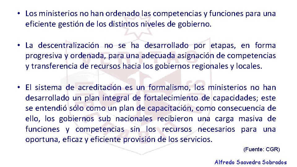  • Los ministerios no han ordenado las competencias y funciones para una eficiente