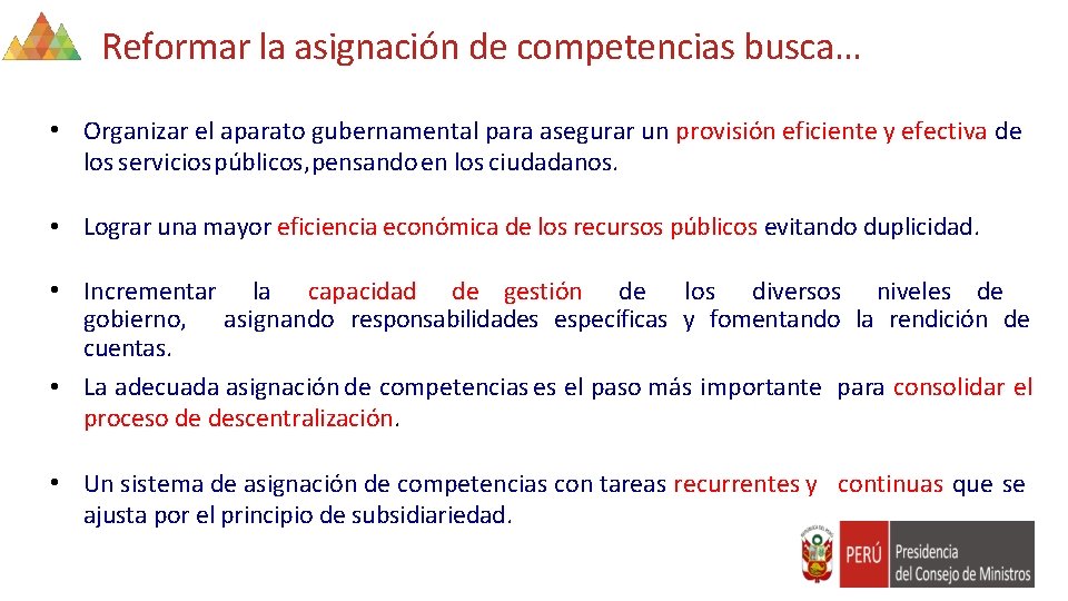 Reformar la asignación de competencias busca… • Organizar el aparato gubernamental para asegurar un