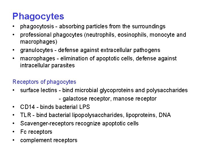 Phagocytes • phagocytosis - absorbing particles from the surroundings • professional phagocytes (neutrophils, eosinophils,