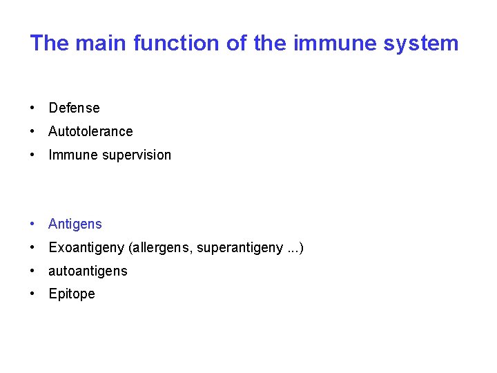 The main function of the immune system • Defense • Autotolerance • Immune supervision