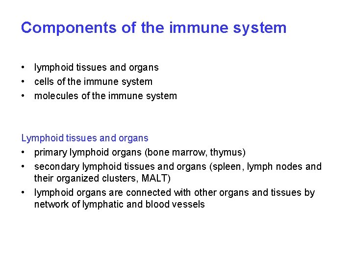 Components of the immune system • lymphoid tissues and organs • cells of the