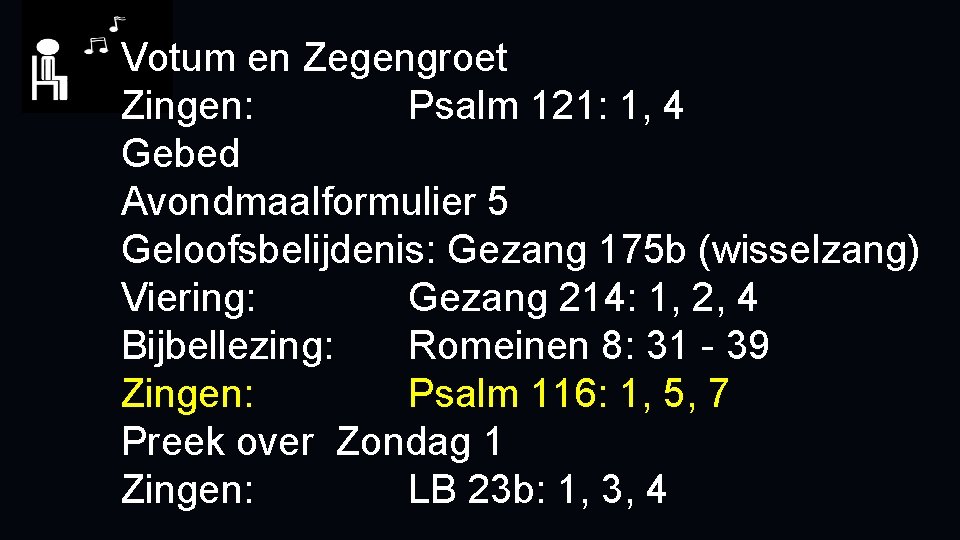 Votum en Zegengroet Zingen: Psalm 121: 1, 4 Gebed Avondmaalformulier 5 Geloofsbelijdenis: Gezang 175