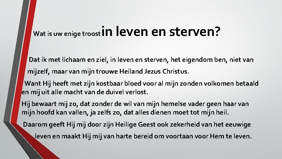 Wat is uw enige troost in leven en sterven? Dat ik met lichaam en