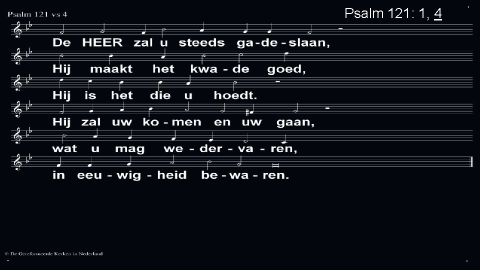 Psalm 121: 1, 4 . . . 