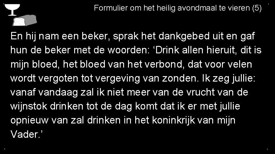 . Formulier om het heilig avondmaal te vieren (5) . En hij nam een