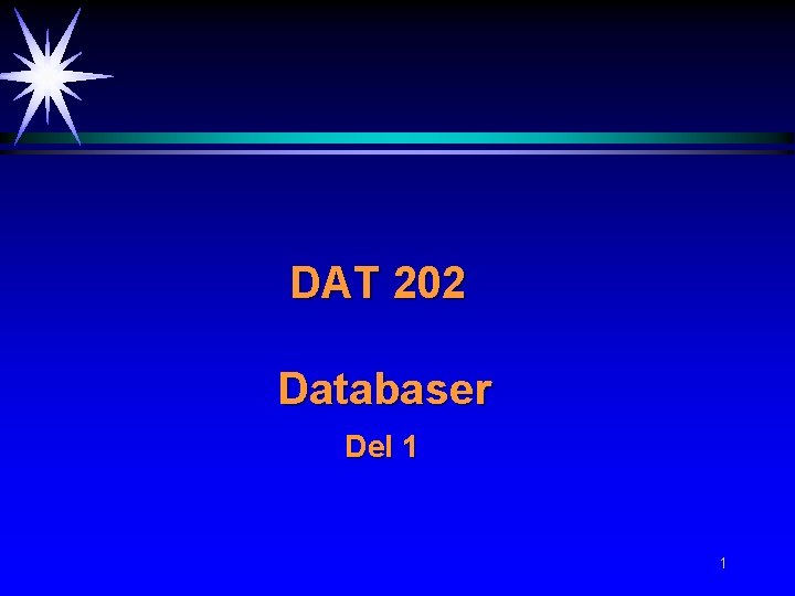 DAT 202 Databaser Del 1 1 