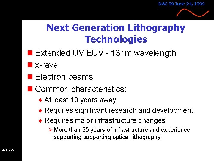 DAC 99 June 24, 1999 Next Generation Lithography Technologies n Extended UV EUV - DAC 99 June 24, 1999 Next Generation Lithography Technologies n Extended UV EUV -
