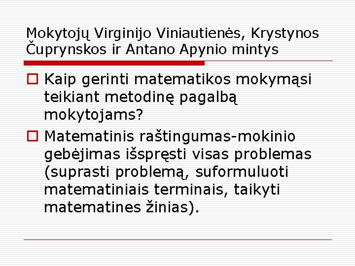 Mokytojų Virginijo Viniautienės, Krystynos Čuprynskos ir Antano Apynio mintys o Kaip gerinti matematikos mokymąsi