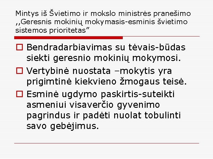 Mintys iš Švietimo ir mokslo ministrės pranešimo , , Geresnis mokinių mokymasis-esminis švietimo sistemos